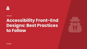 Accessibility Front-End Designs: Best Practices to Follow