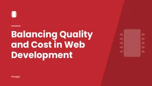 Balancing Quality and Cost in Web Development