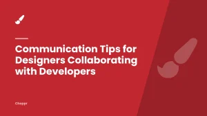 Communication Tips for Designers Collaborating with Developers