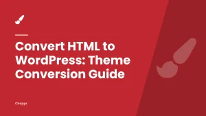 Convert HTML to WordPress: Theme Conversion Guide