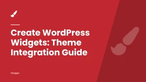 Create WordPress Widgets: Theme Integration Guide