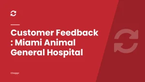 Customer Feedback : Miami Animal General Hospital