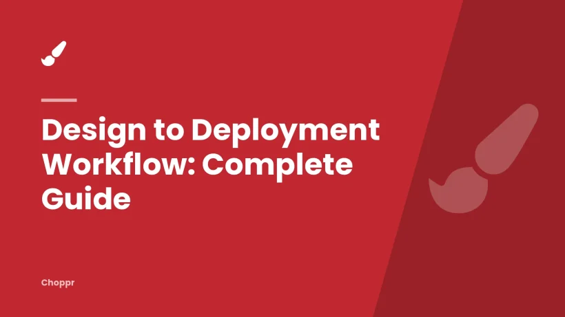 Design to Deployment Workflow: Complete Guide