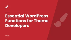Essential WordPress Functions for Theme Developers