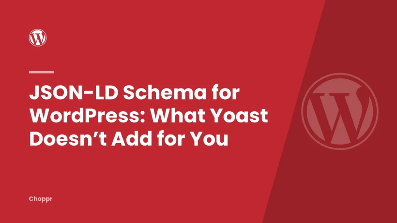 JSON-LD Schema for WordPress: What Yoast Doesn’t Add for You