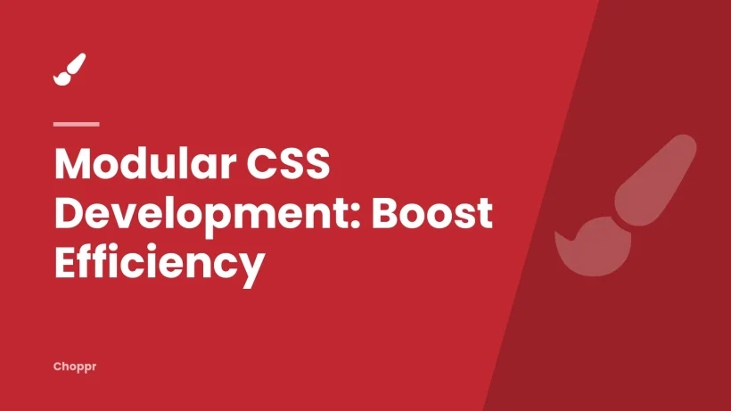 Modular CSS Development: Boost Efficiency