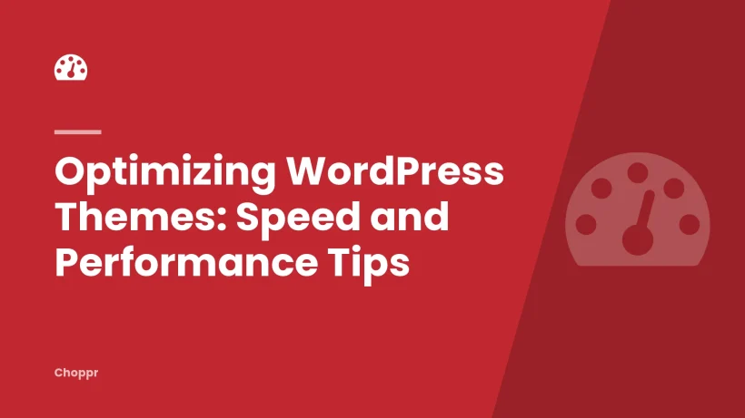 Optimizing WordPress Themes: Speed and Performance Tips