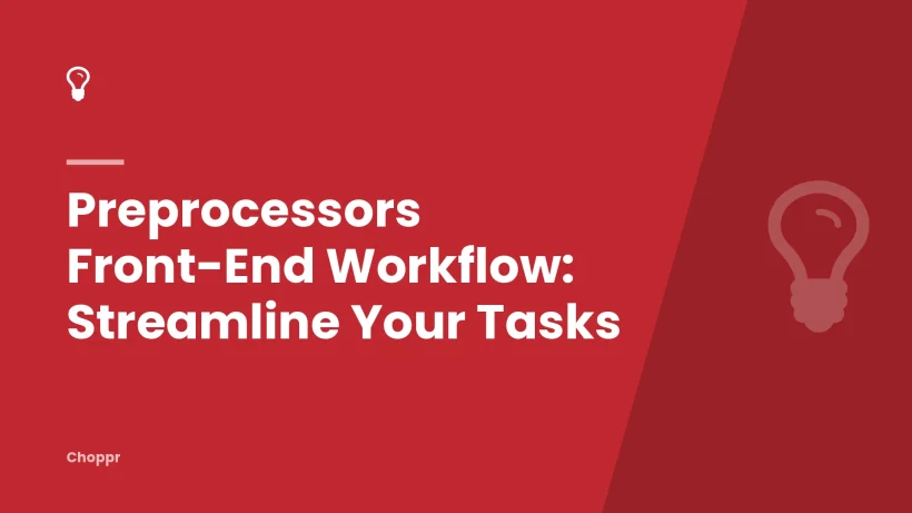 Preprocessors Front-End Workflow: Streamline Your Tasks
