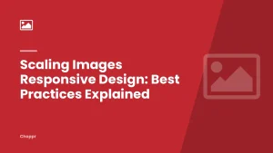 Scaling Images Responsive Design: Best Practices Explained