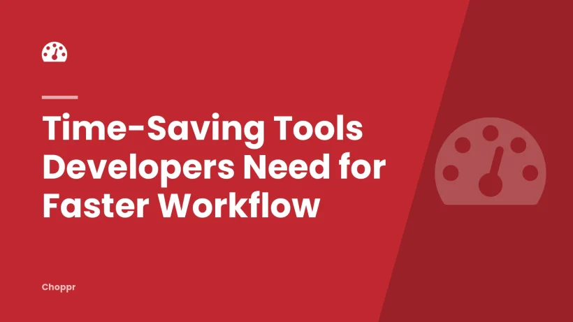 Time-Saving Tools Developers Need for Faster Workflow